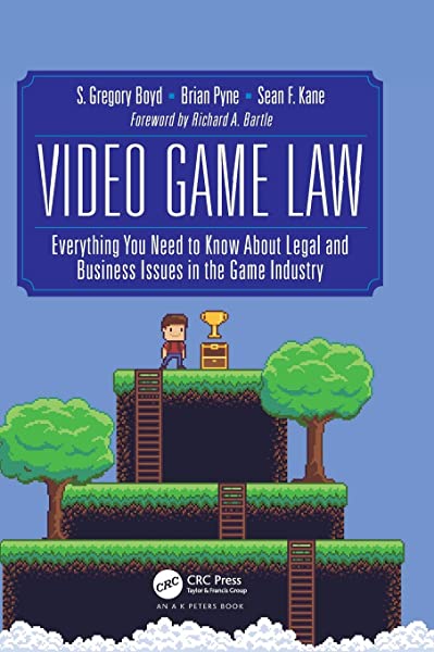 Boyd, Gregory. Video Game Law: Everything you need to know about Legal and Business Issues in the Game Industry